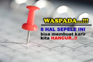 Read more about the article Waspada! 8 Hal Sepele Ini Bisa Membuat Karir Kita Hancur Berantakan..!!