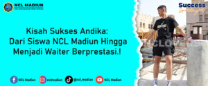Read more about the article Kisah Sukses Andika: Dari Siswa NCL Madiun Hingga Menjadi Waiter Berprestasi.!