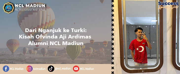 Read more about the article Dari Nganjuk ke Turki: Kisah Ofvinda Aji Ardimas Alumni NCL Madiun
