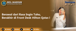 Read more about the article Berawal dari Rasa Ingin Tahu, Berakhir di Front Desk Hilton Qatar.!